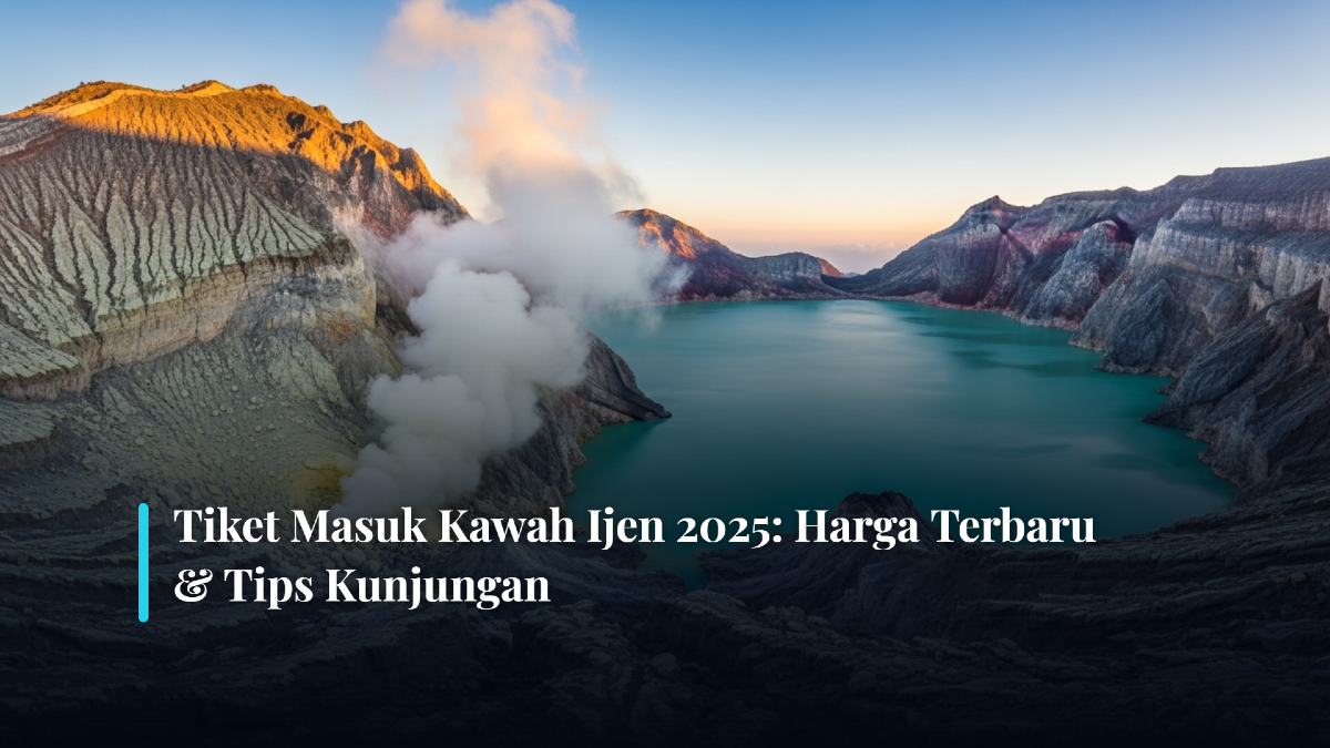 Tiket Masuk Kawah Ijen 2025: Harga Terbaru & Tips Kunjungan
